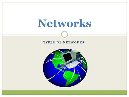 TYPES OF NETWORKS. Networks. A network is a set of computers that are linked together so they can share resources such as printers, data files and software.