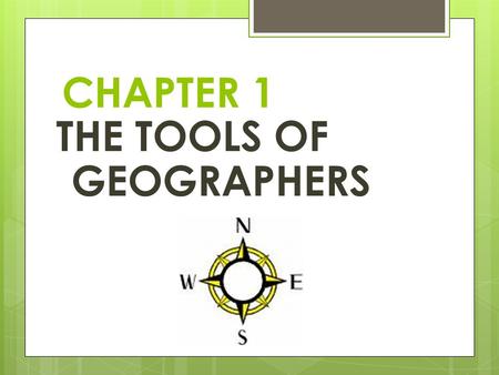 CHAPTER 1 THE TOOLS OF GEOGRAPHERS. Globe A globe is a 3-D representation of the Earth. Sometimes globes are not very practical because they are TOO BULKY!
