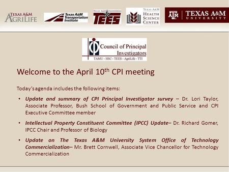 Welcome to the April 10 th CPI meeting Today’s agenda includes the following items: Update and summary of CPI Principal Investigator survey – Dr. Lori.