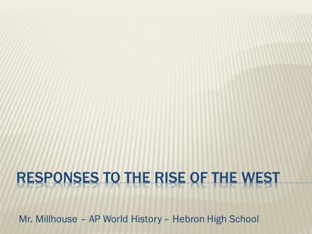 Mr. Millhouse – AP World History – Hebron High School.
