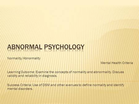 Abnormal Psychology Normality/Abnormality Mental Health Criteria