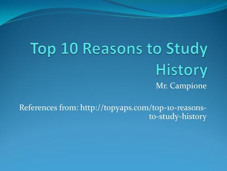 Mr. Campione References from:  to-study-history.