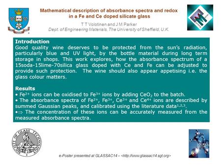 Mathematical description of absorbance spectra and redox in a Fe and Ce doped silicate glass T T Volotinen and J M Parker Dept. of Engineering Materials,