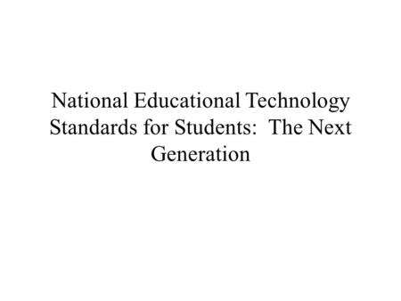 National Educational Technology Standards for Students: The Next Generation.