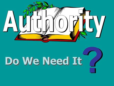 Authority ? Do We Need It.