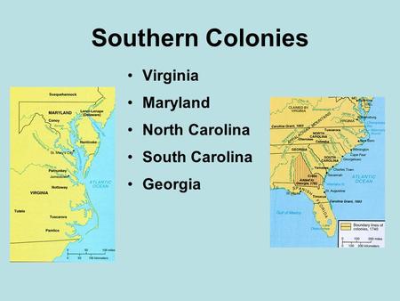 Southern Colonies Virginia Maryland North Carolina South Carolina