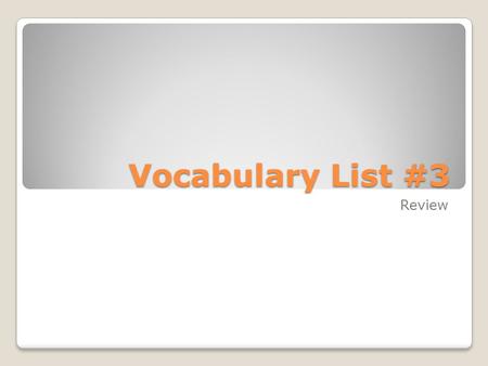 Vocabulary List #3 Review. Vocabulary List #3 Give a situation in which you might be submissive to someone else. Name a time when you’ve had to collaborate.