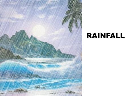 RAINFALL. Rainfall refers to the amount of rain that an area receives over a period of time Rainfall is necessary to provide us with our supply of water.