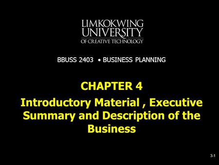 Introductory Material, Executive Summary and Description of the Business CHAPTER 4 BBUSS 2403 BUSINESS PLANNING 3-1.