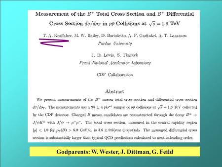 Godparents: W. Wester, J. Dittman, G. Feild. The B cross section Introduction NLO calculation Previous measurements Final RUN 1 CDF measurement New theoretical.