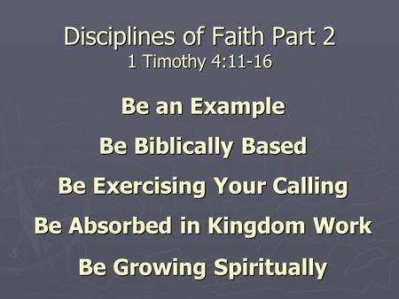 Disciplines of Faith Part 2 1 Timothy 4:11-16