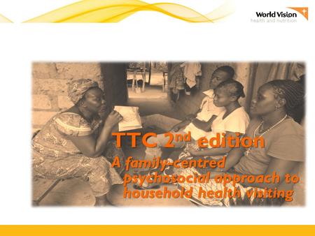 TTC 2 nd edition A family-centred psychosocial approach to household health visiting.