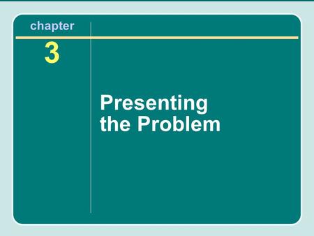 Chapter 3 Presenting the Problem. Chapter Outline Choosing the title Writing the introduction Stating the research problem Presenting the research hypothesis.
