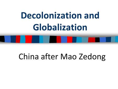 Decolonization and Globalization China after Mao Zedong.