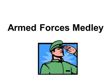 Armed Forces Medley.
