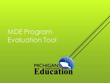 MDE Program Evaluation Tool. Background  Developed by MDE Office of Field Services  Part of the School Improvement Process  Available for all to use.