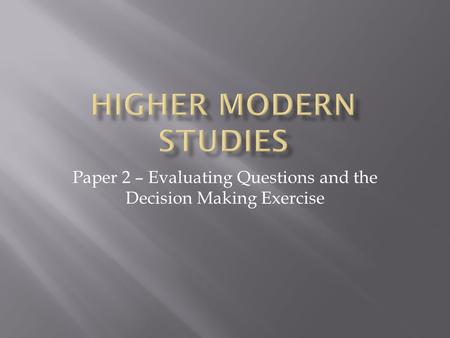 Paper 2 – Evaluating Questions and the Decision Making Exercise.