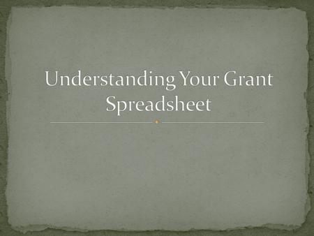The grant spreadsheet keeps a running total for you of all expenditures and encumbrances as well as indirect costs that need to be charged. The spreadsheets.