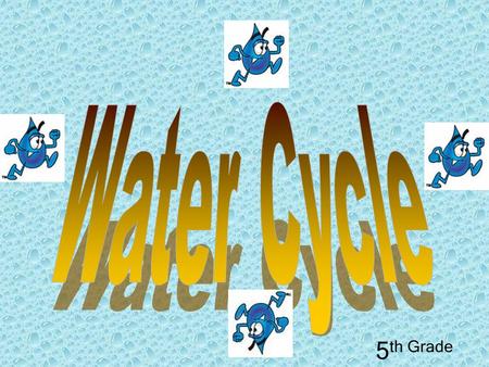 5 th Grade There is a limited supply of usable water on. There is a limited supply of usable water on.