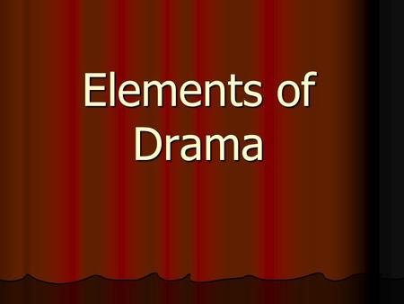 Elements of Drama.
