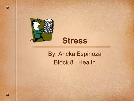 By: Aricka Espinoza Block 8 Health