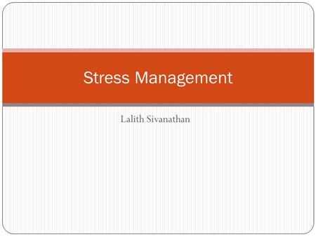 Stress Management Lalith Sivanathan.