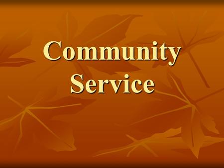 Community Service. “SERVICE” Within Rotary we can consider “Service” as the act of giving back some of what we have been fortunate to receive.