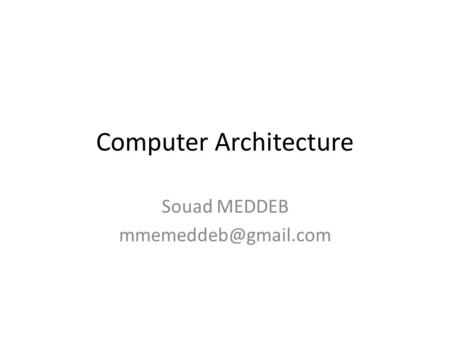 Computer Architecture Souad MEDDEB