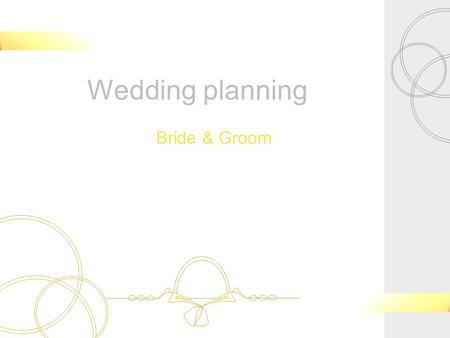 Wedding planning Bride & Groom. Contents -Introduction -Table of events -Planning -Invitations -Guest list -Table layout -Decoration details Image image.
