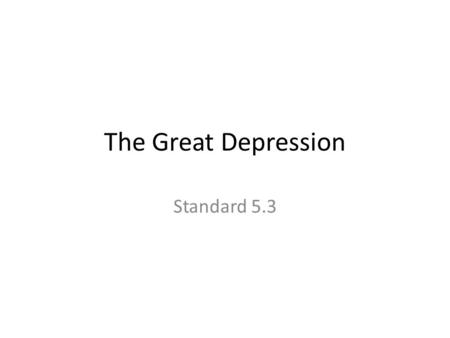 The Great Depression Standard 5.3. Prior to the Great Depression Many South Carolinians already living in poverty. Stock market crashes in 1929 and further.