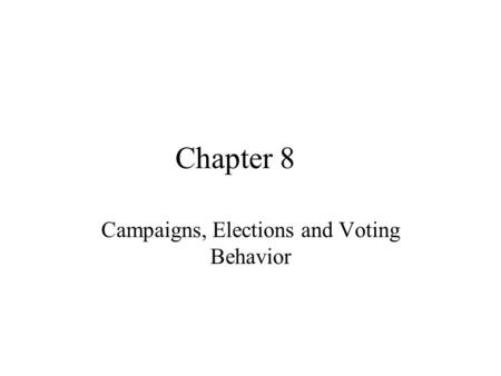Campaigns, Elections and Voting Behavior