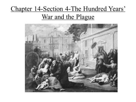 Chapter 14-Section 4-The Hundred Years’ War and the Plague