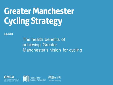 The health benefits of achieving Greater Manchester’s vision for cycling.