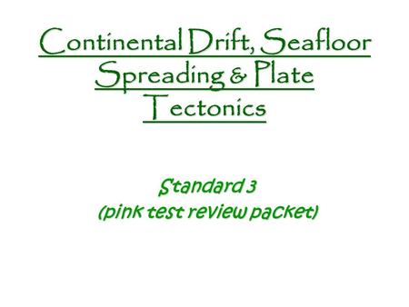 Continental Drift, Seafloor Spreading & Plate Tectonics