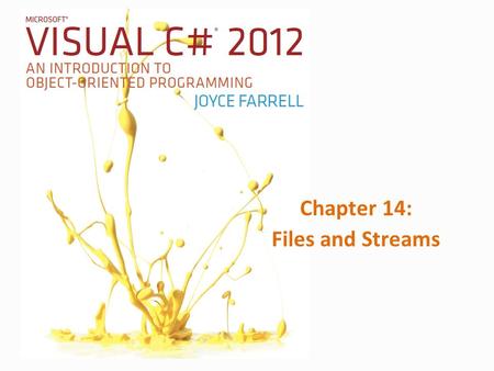 Chapter 14: Files and Streams. 2Microsoft Visual C# 2012, Fifth Edition Files and the File and Directory Classes Temporary storage – Usually called computer.