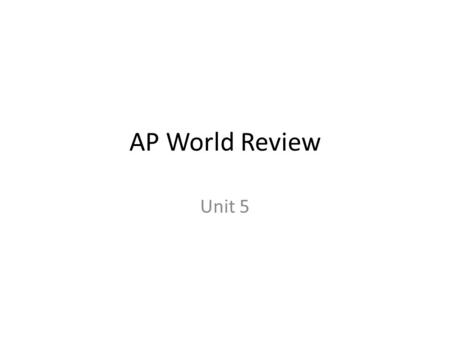 AP World Review Unit 5. Specifics for Unit 5 Four Key Concepts – Industrialization and Global Capitalism (5.1) – Imperialism and Nation-State Formation.