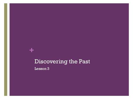 + Discovering the Past Lesson 3. + Homework Review Questions Terms, Definitions, Explanations and Visuals 1) Write the definition and an example sentence.