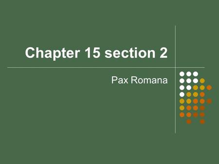 Chapter 15 section 2 Pax Romana.