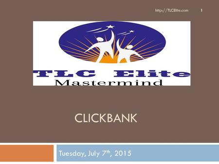 CLICKBANK Tuesday, July 7 th, 2015  1.