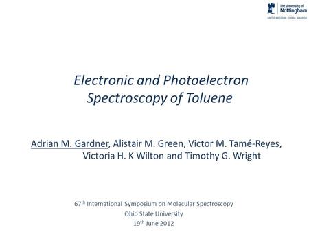 Adrian M. Gardner, Alistair M. Green, Victor M. Tamé-Reyes, Victoria H. K Wilton and Timothy G. Wright Electronic and Photoelectron Spectroscopy of Toluene.