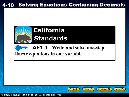 Holt CA Course 1 4-10 Solving Equations Containing Decimals AF1.1 Write and solve one-step linear equations in one variable. California Standards.