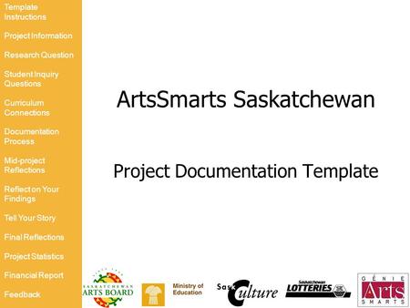 ArtsSmarts Saskatchewan Project Documentation Template Template Instructions Project Information Research Question Student Inquiry Questions Curriculum.