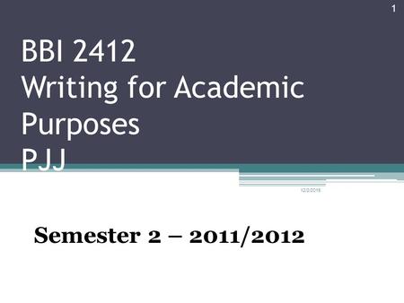 BBI 2412 Writing for Academic Purposes PJJ Semester 2 – 2011/2012 12/2/2015 1.