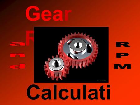Gear Ratios and RPM Calculations.