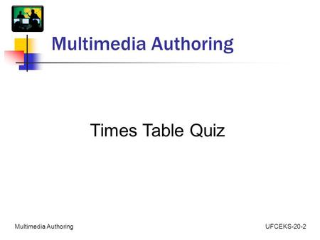 UFCEKS-20-2Multimedia Authoring Times Table Quiz.