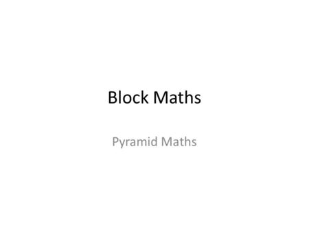Block Maths Pyramid Maths. Example 12 43 X What is ? 39 ? 3 X.