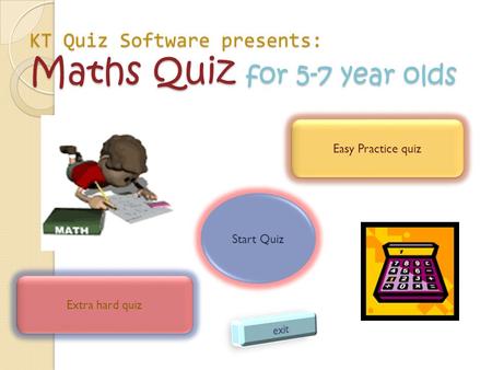 KT Quiz Software presents: Maths Quiz for 5-7 year olds Easy Practice quiz Start Quiz Extra hard quiz.