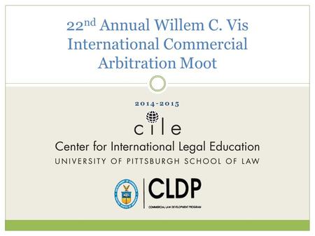 2014-2015 22 nd Annual Willem C. Vis International Commercial Arbitration Moot.