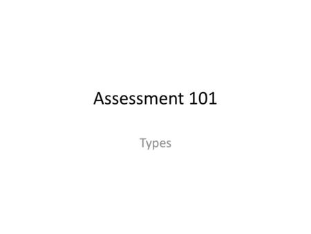 Assessment 101 Types.