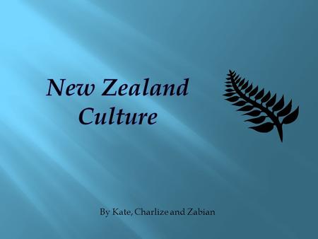 New Zealand Culture By Kate, Charlize and Zabian.